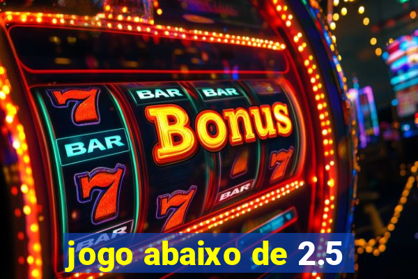 jogo abaixo de 2.5